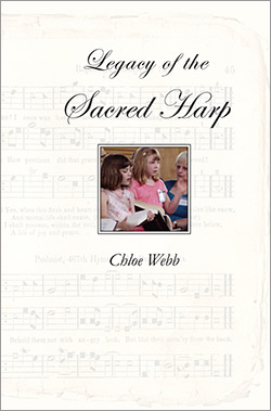 Legacy of the Sacred Harp Chloe Webb