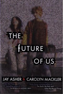 The Future of Us, Jay Asher and Carolyn Mackler