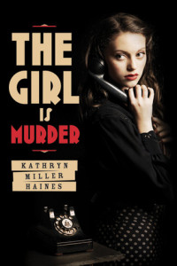 The Girl is Murder, Kathryn Miller Haines