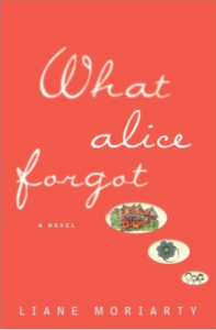 What Alice Forgot, Liane Moriarty