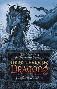 Here, There Be Dragons, James A. Owen