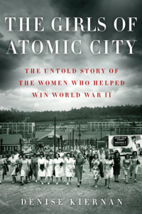 The Girls of Atomic City, Denise Kiernan