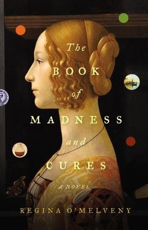 The Book of Madness and Cures Regina O'Melveny