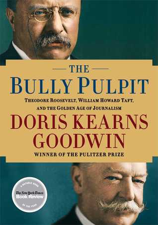 The Bully Pulpit, Doris Kearns Goodwin