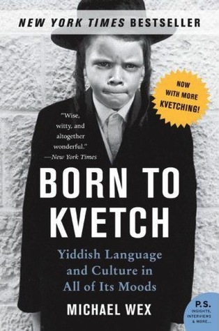 Born to Kvetch, Michael Wex