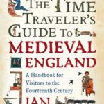 Review: The Time Traveler’s Guide to Medieval England