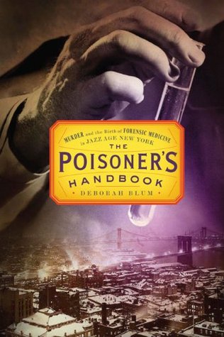 The Poisoner's Handbook, Deborah Blum