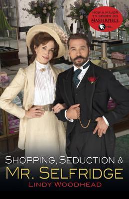 Shopping, Seduction & Mr. Selfridge, Lindy Woodhead