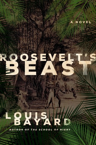 Roosevelt's Beast, Louis Bayard