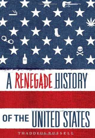 A Renegade History of the United States, Thaddeus Russell