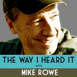 The Way I Heard It, Mike Rowe