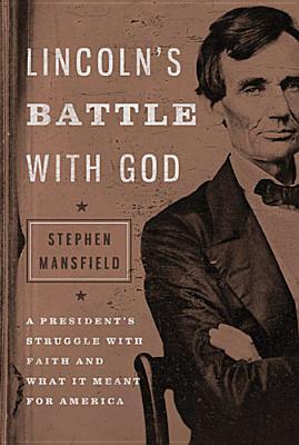 Lincoln's Battle with God, Stephen Mansfield
