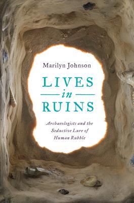 Lives in Ruins, Marilyn Johnson