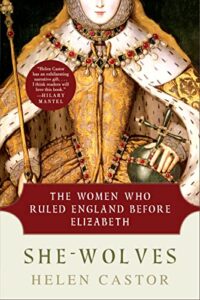 She-Wolves: The Women Who Rules England Before Elizabeth, Helen Castor