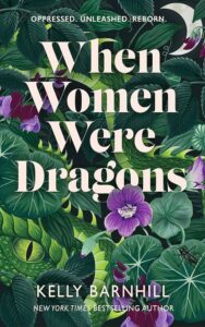 When Women Were Dragons, Kelly Barnhill