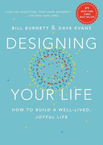 Designing Your Life, Bill Burnett and Dave Evans