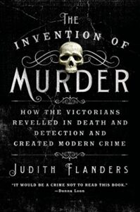The Invention of Murder, Judith Flanders
