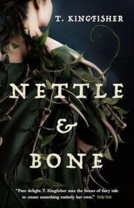 Nettle & Bone, T. Kingfisher