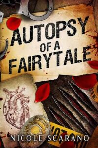 Autopsy of a Fairytale, Nicole Scarano