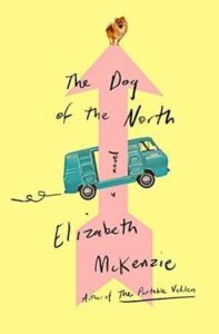 The Dog of the North, Elizabeth McKenzie