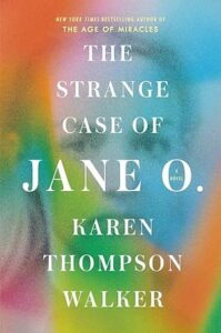 The Strange Case of Jane O., Karen Thompson Walker