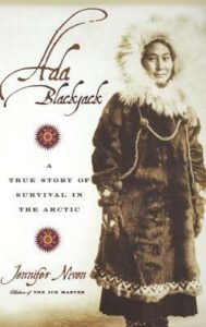 Ada Blackjack: A True Story of Survival in the Arctic, Jennifer Niven