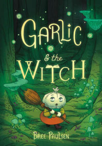 Garlic & the Witch, Bree Paulsen