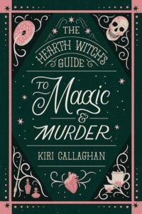 The Hearth Witch's Guide to Magic & Murder, Kiri Callaghan