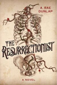 The Resurrectionist, A. Rae Dunlap