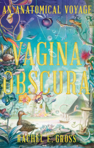 Vagina Obscura, Rachel E. Gross