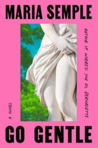 Go Gentle, Maria Semple