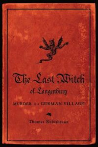 The Last Witch of Langenburg, Thomas Robisheaux