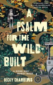 A Psalm for the Wild-Built, Becky Chambers